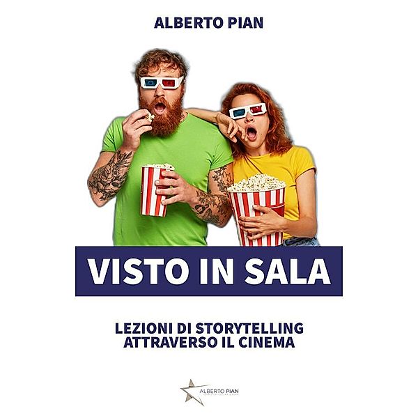 Visto in sala. Storytelling attraverso il cinema. / Your Storytelling is Born Bd.1, Alberto Pian