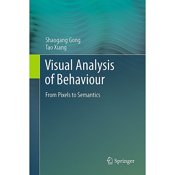 Visual Analysis of Behaviour, Shaogang Gong, Tao Xiang