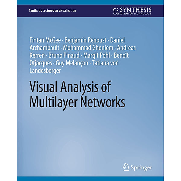 Visual Analysis of Multilayer Networks, Fintan McGee, Benjamin Renoust, Daniel Archambault, Mohammad Ghoniem, Andreas Kerren, Bruno Pinaud