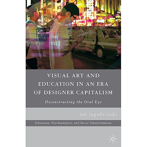 Visual Art and Education in an Era of Designer Capitalism / Education, Psychoanalysis, and Social Transformation, Kenneth A. Loparo