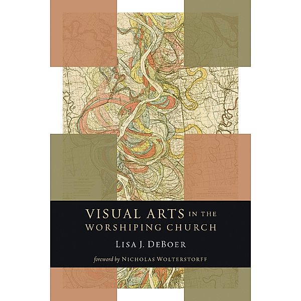 Visual Arts in the Worshiping Church, Lisa Deboer