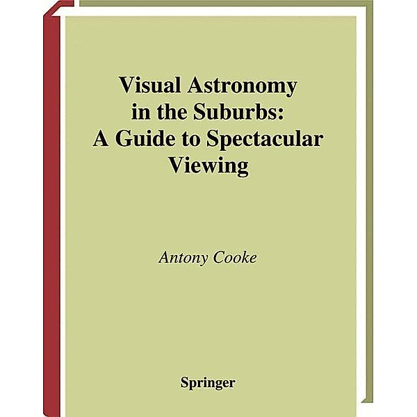 Visual Astronomy in the Suburbs, Antony Cooke