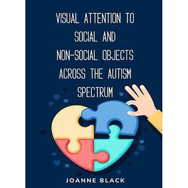 Visual attention to social and non-social objects across the autism spectrum, Joanne Black