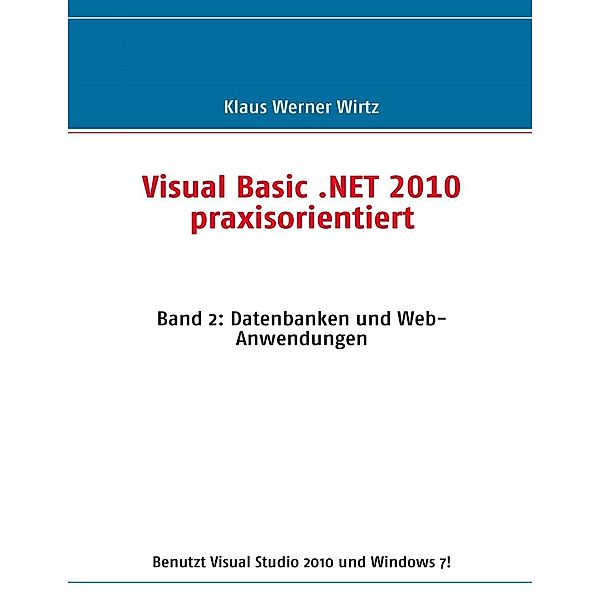 Visual Basic .NET 2010 praxisorientiert, Klaus Werner Wirtz