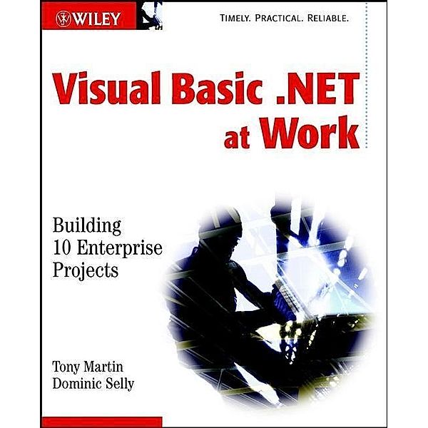 Visual Basic .NET at Work, Tony Martin, Dominic Selly