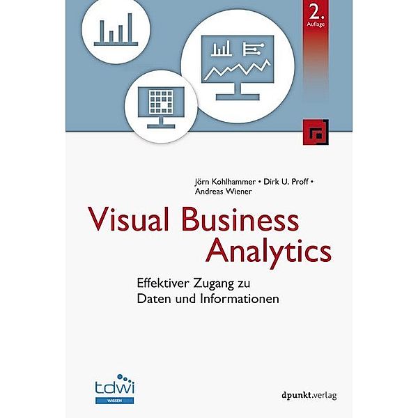 Visual Business Analytics, Jörn Kohlhammer, Dirk U. Proff, Andreas Wiener