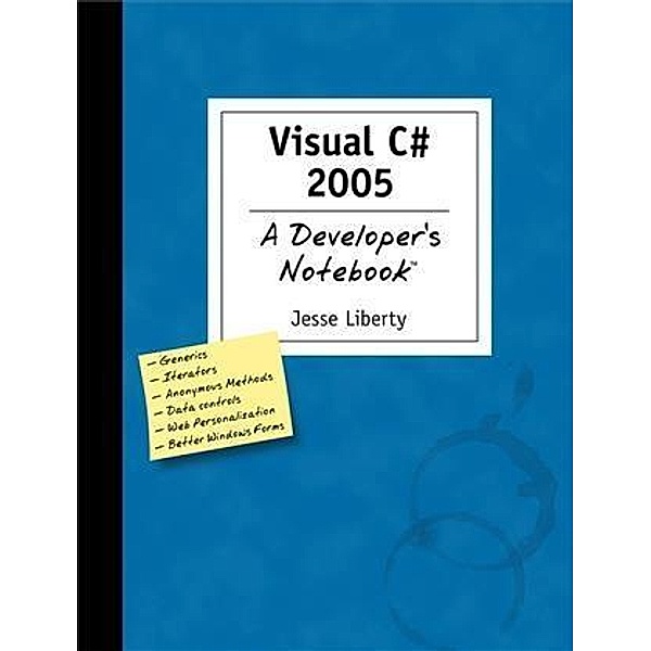 Visual C# 2005: A Developer's Notebook, Jesse Liberty