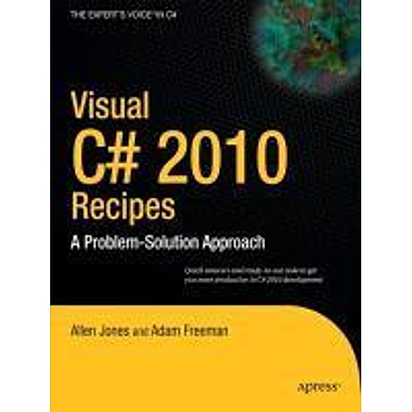 Visual C# 2010 Recipes, Allen Jones, Matthew MacDonald, Rakesh Rajan, Adam Freeman