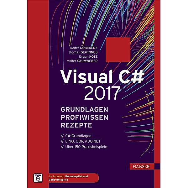 Visual C# 2017 - Grundlagen, Profiwissen und Rezepte, Walter Doberenz, Thomas Gewinnus, Jürgen Kotz, Walter Saumweber