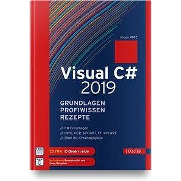 Visual C# 2019 - Grundlagen, Profiwissen und Rezepte, m. 1 Buch, m. 1 E-Book, Jürgen Kotz
