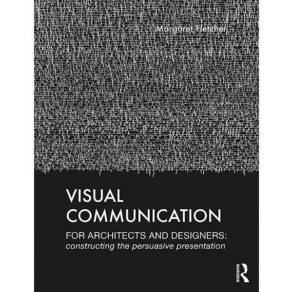 Visual Communication for Architects and Designers, Margaret Fletcher