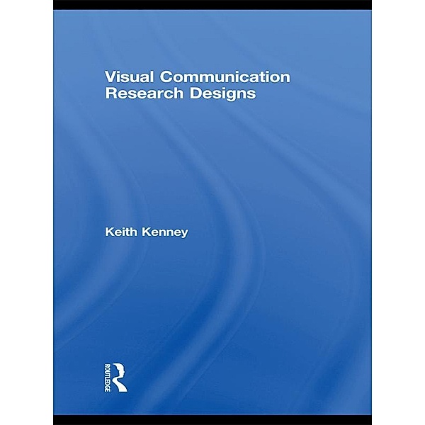 Visual Communication Research Designs, Keith Kenney