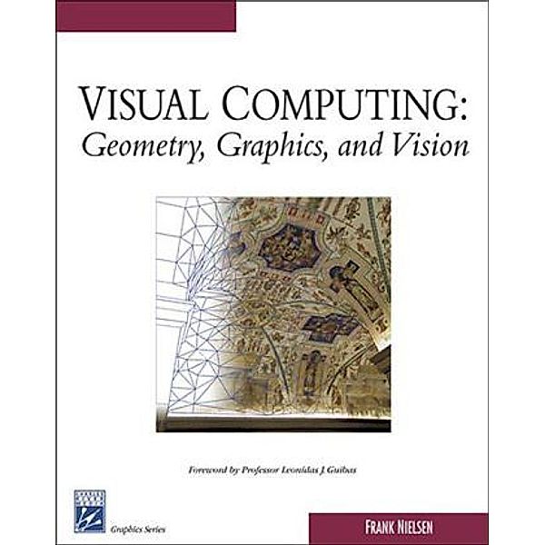 Visual Computing: Geometry, Graphics, and Vision, Frank Nielsen