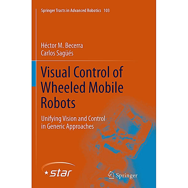 Visual Control of Wheeled Mobile Robots, Héctor . M Becerra, Carlos Sagues