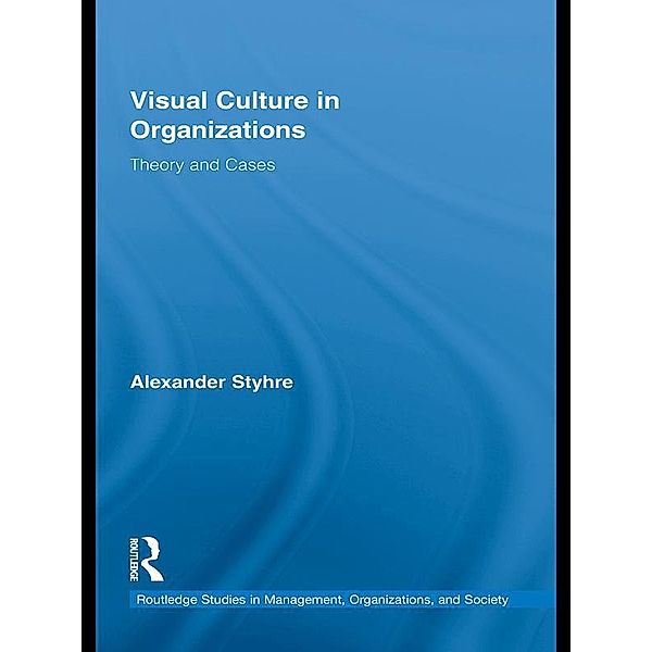 Visual Culture in Organizations, Alexander Styhre