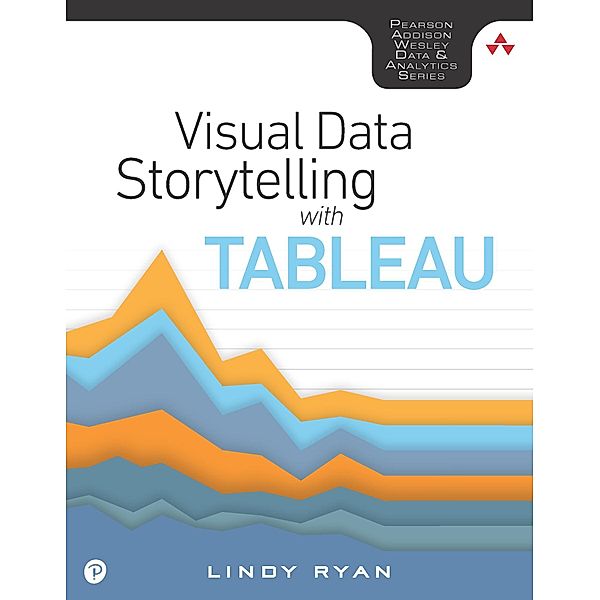 Visual Data Storytelling with Tableau, Ryan Lindy