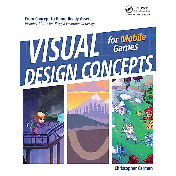Visual Design Concepts For Mobile Games, Chirstopher P Carman