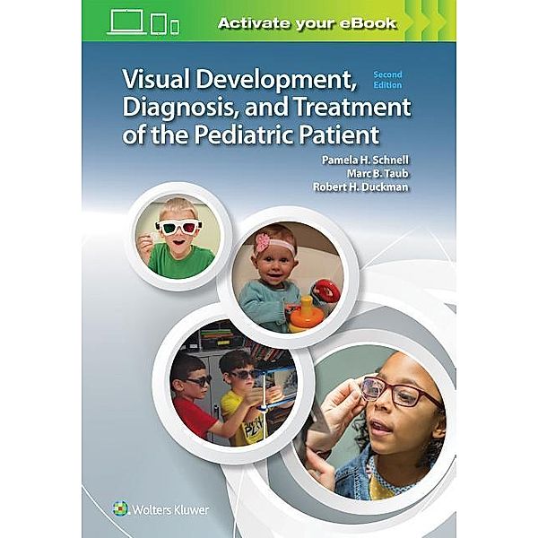 Visual Development, Diagnosis, and Treatment of the Pediatric Patient, Pam Schnell, Marc B. Taub, Robert H. Duckman