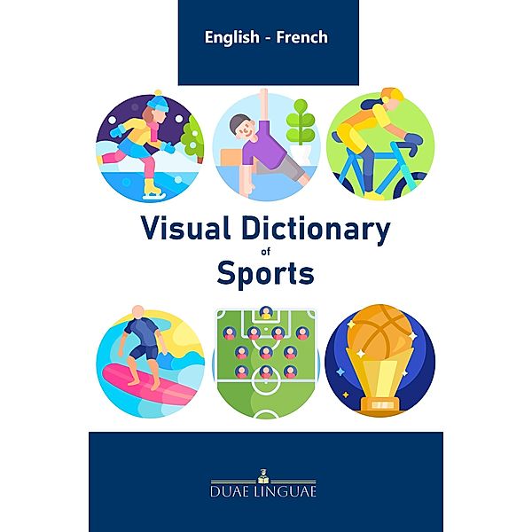 Visual Dictionary of Sports (English - French Visual Dictionaries, #3) / English - French Visual Dictionaries, Duae Linguae