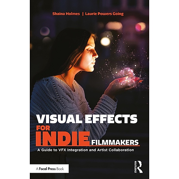 Visual Effects for Indie Filmmakers, Shaina Holmes, Laurie Powers Going