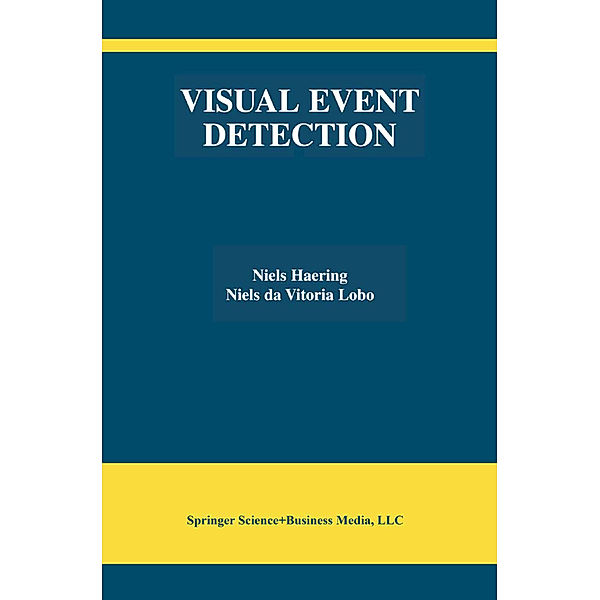 Visual Event Detection, Niels Haering, Niels Da Vitoria Lobo
