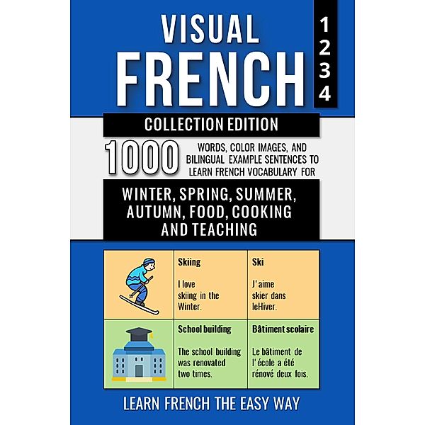 Visual French - Collection Edition - 1.000 Words, 1.000 Color Images and 1.000 Bilingual Example Sentences to Learn French the Easy Way / Visual French, Mike Lang