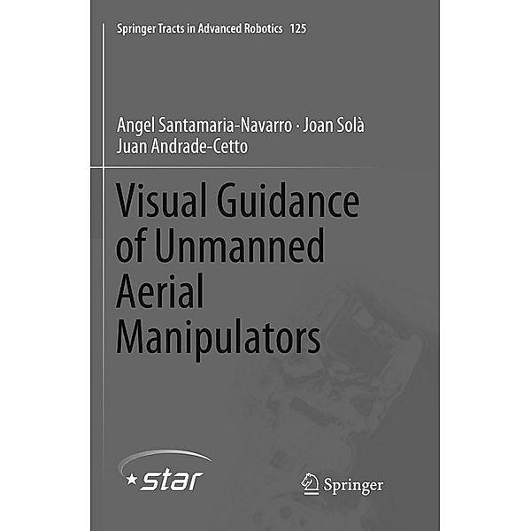 Visual Guidance of Unmanned Aerial Manipulators, Angel Santamaria-Navarro, Joan Solà, Juan Andrade-Cetto