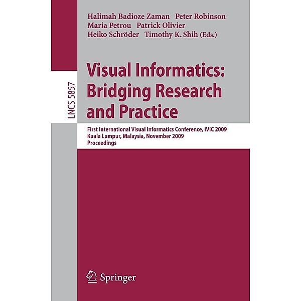 Visual Informatics: Bridging Research and Practice / Lecture Notes in Computer Science Bd.5857