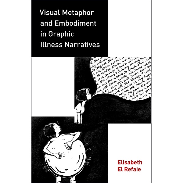 Visual Metaphor and Embodiment in Graphic Illness Narratives, Elisabeth El Refaie