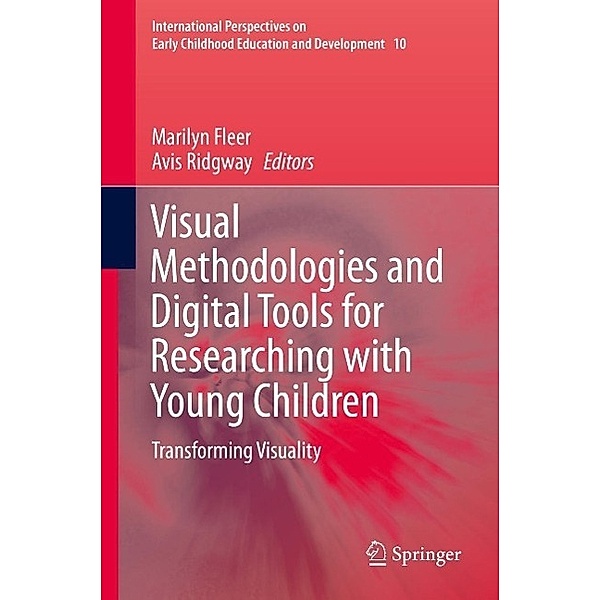 Visual Methodologies and Digital Tools for Researching with Young Children / International Perspectives on Early Childhood Education and Development Bd.10