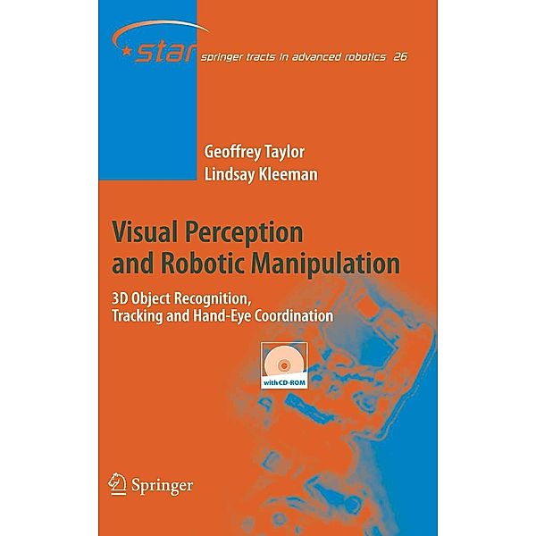 Visual Perception and Robotic Manipulation / Springer Tracts in Advanced Robotics Bd.26, Geoffrey Taylor, Lindsay Kleeman