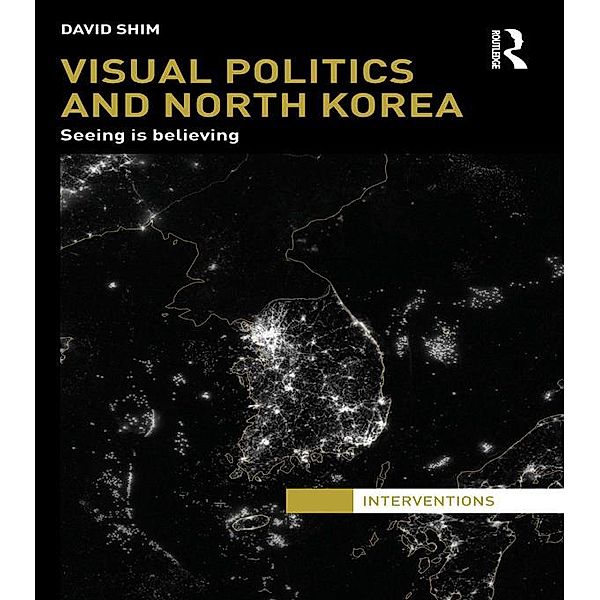 Visual Politics and North Korea / Interventions, David Shim