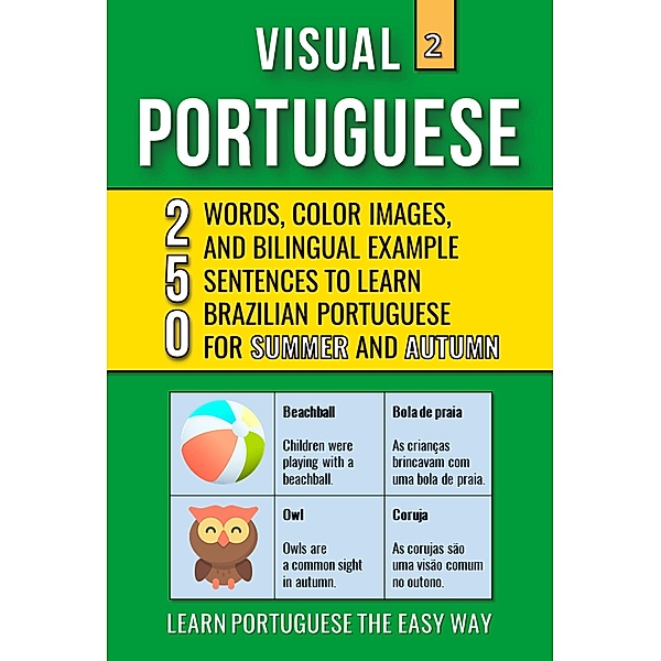 Visual Portuguese 2 - Summer and Autumn - 250 Words, 250 Images and 250 Examples Sentences to Learn Brazilian Portuguese Vocabulary / Visual Portuguese, Mike Lang