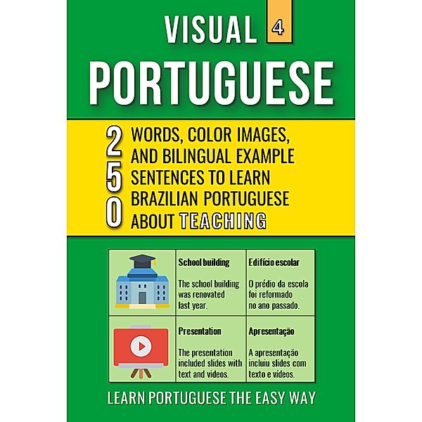 Visual Portuguese 4 - Teaching  - 250 Words, 250 Images and 250 Examples Sentences to Learn Brazilian Portuguese Vocabulary / Visual Portuguese, Mike Lang