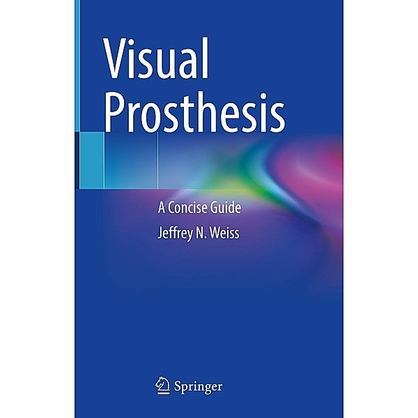 Visual Prosthesis, Jeffrey N. Weiss