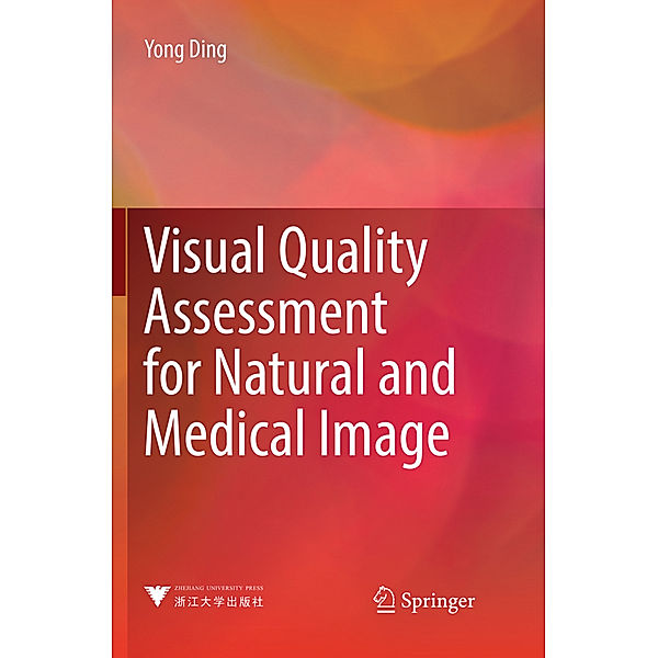 Visual Quality Assessment for Natural and Medical Image, Yong Ding