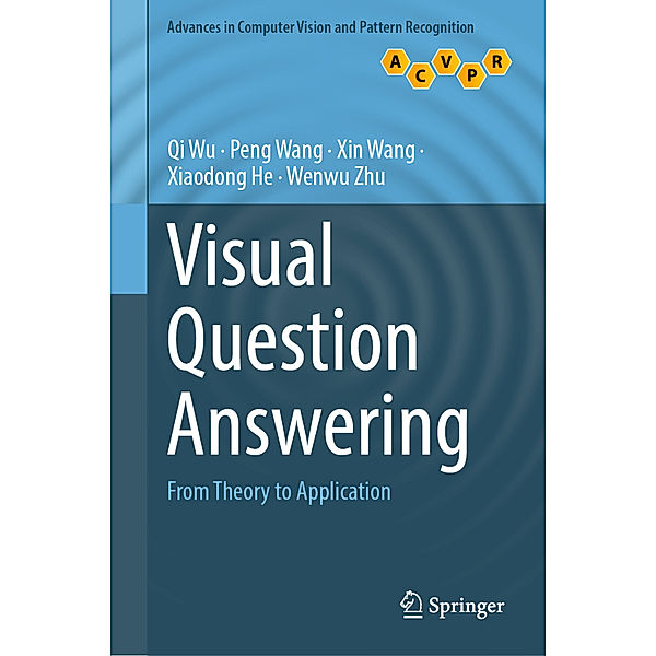 Visual Question Answering, Qi Wu, Peng Wang, Xin Wang, Xiaodong He, Wenwu Zhu
