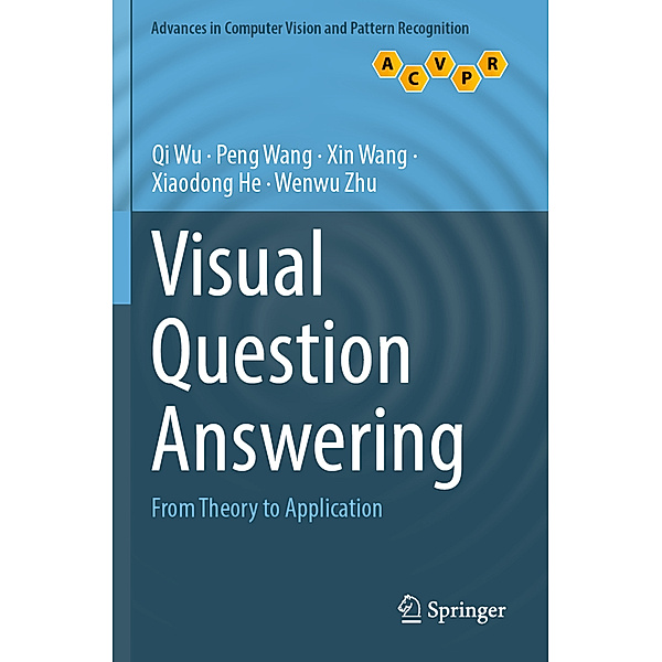Visual Question Answering, Qi Wu, Peng Wang, Xin Wang, Xiaodong He, Wenwu Zhu