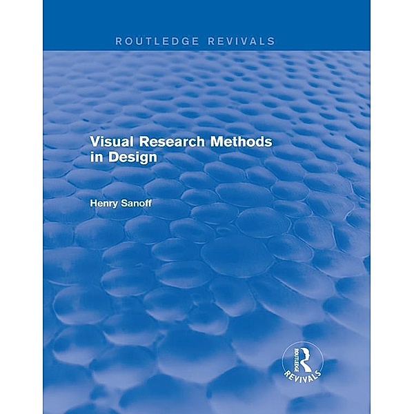 Visual Research Methods in Design (Routledge Revivals), Henry Sanoff