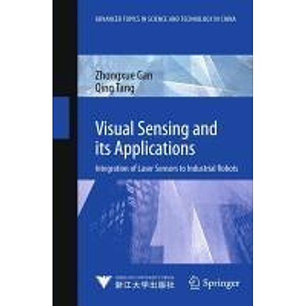 Visual Sensing and its Applications / Advanced Topics in Science and Technology in China, Zhongxue Gan, Qing Tang