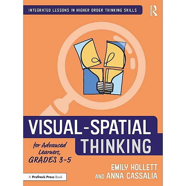 Visual-Spatial Thinking for Advanced Learners, Grades 3-5, Emily Hollett, Anna Cassalia