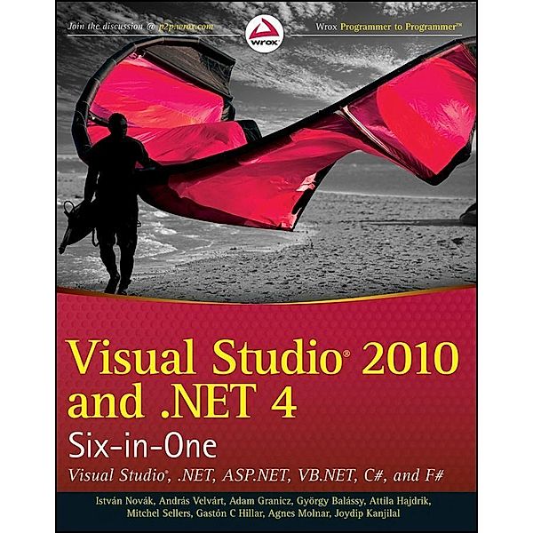 Visual Studio 2010 and .NET 4 Six-in-One, István Novák, Andras Velvart, Adam Granicz, György Balássy, Attila Hajdrik, Mitchel Sellers, Gastón Hillar, Ágnes Molnár, Joydip Kanjilal