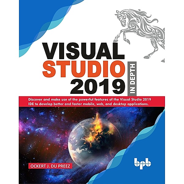 Visual Studio 2019 In Depth, Ockert J. Du Preez