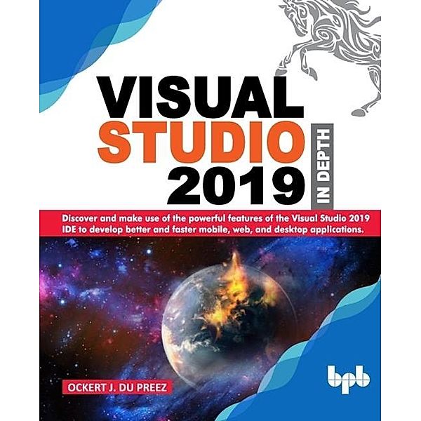 Visual Studio 2019 In Depth, Du Preez Ockert J.