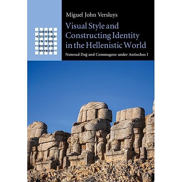 Visual Style and Constructing Identity in the Hellenistic World, Miguel John Versluys