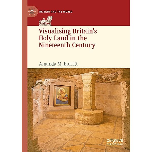 Visualising Britain's Holy Land in the Nineteenth Century / Britain and the World, Amanda M. Burritt