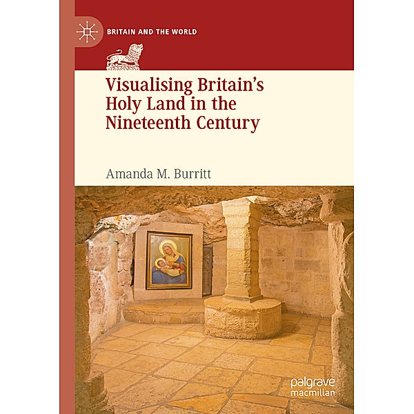Visualising Britain's Holy Land in the Nineteenth Century, Amanda M. Burritt
