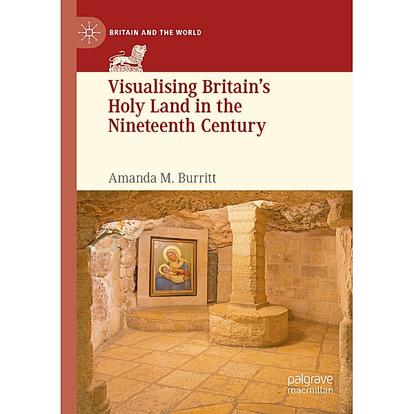 Visualising Britain's Holy Land in the Nineteenth Century, Amanda M. Burritt