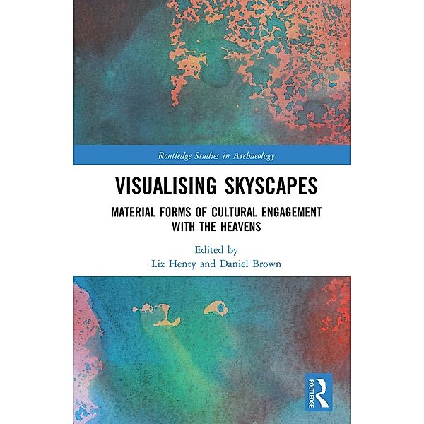 Visualising Skyscapes / Routledge Studies in Archaeology