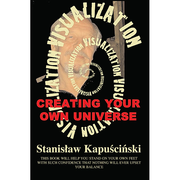 Visualization: Creating Your Own Universe, Stanislaw Kapuscinski (aka Stan I.S. Law)